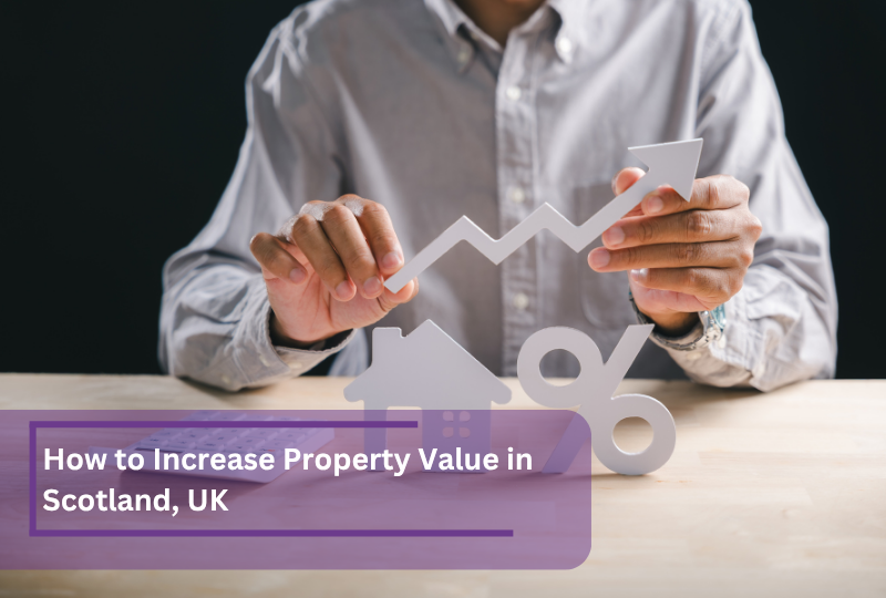 how to increase property value in scotland uk