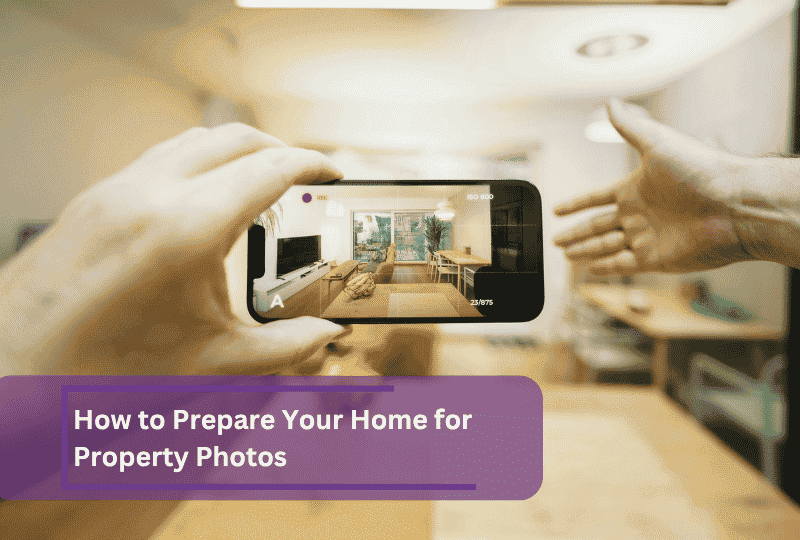 how to prepare your home for property photo